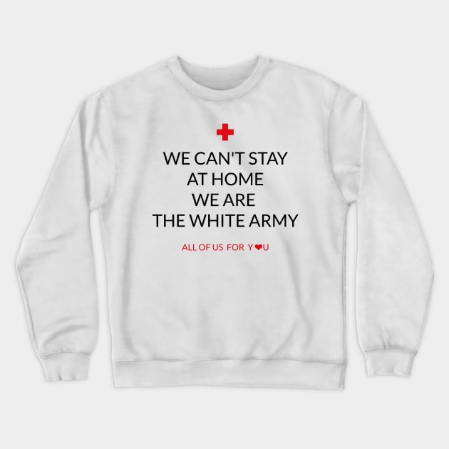 WE CANT STAY AT HOME WR ARE THE WHITE ARMY Crewneck Sweatshirt by MrAndMissisStore